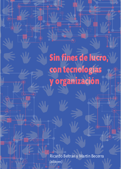 Sin fines de lucro, con tecnologías y organización / Ricardo Beltrn; Martín Becerra